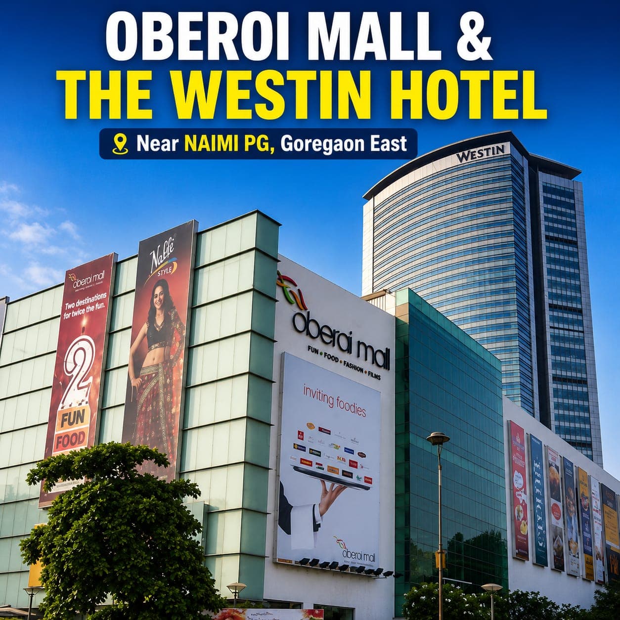 Oberoi Mall & The Westin near NAIMI PG, Goregaon East